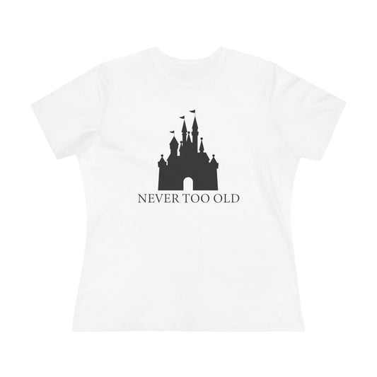 Never Too Old Cotton Tee, Women's T-Shirt, Theme Park-Inspired Shirt, Gift for Adults, Fun Casual Top, Castle Lover Tee