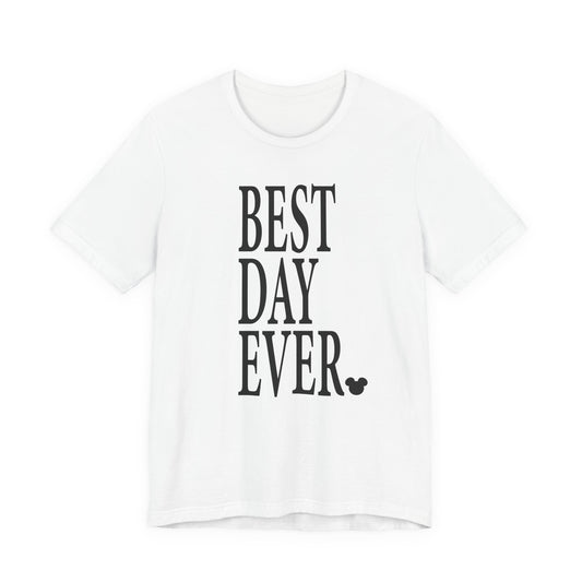 Best Day Ever Unisex Tee - Positive Vibes, Gift for Friends, Casual Wear, Birthday, Celebration T-shirt, Uplifting Quote Shirt