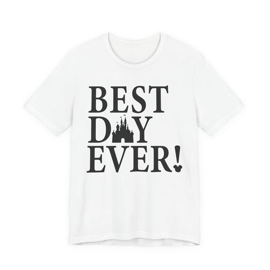 Best Day Ever Unisex Jersey Tee - Perfect for Celebrations, Gifts, Birthdays, Theme Park Trips, Fun Outfits